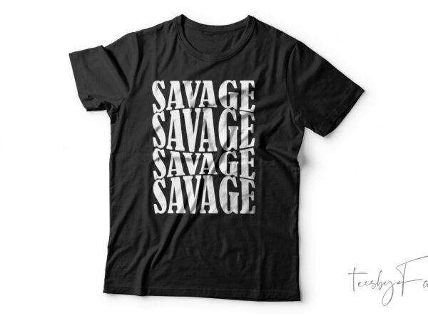 Savage cool t-shirt design for sale