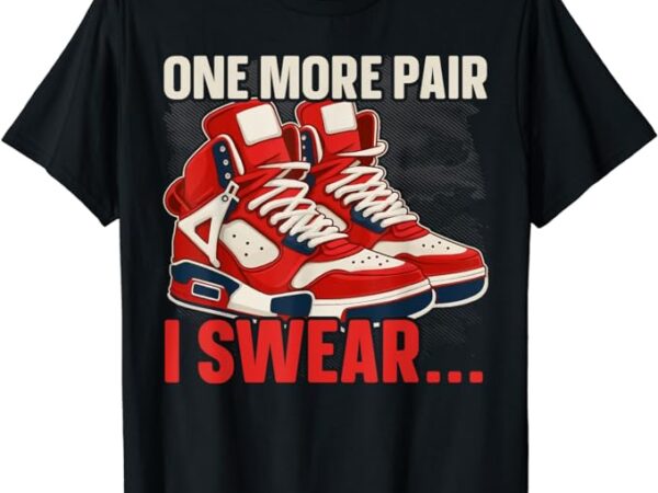 Shoe collector sneakerhead shoe lover i love sneakers t-shirt