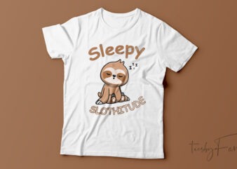 Sleepy Slothitude | Funny T-Shirt Design For Sale
