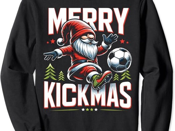 Soccer gnome merry kickmas, soccer christmas sweatshirt