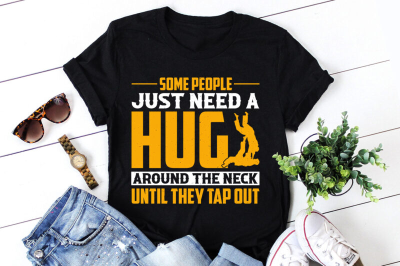 Some People Just Need A Hug Jiu Jitsu T-Shirt Design