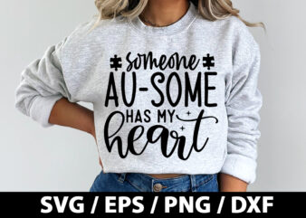 Someone au-some has my heart SVG t shirt template vector