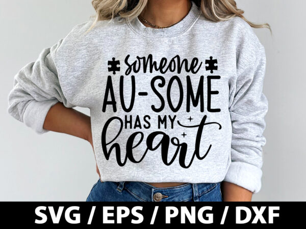 Someone au-some has my heart svg t shirt template vector