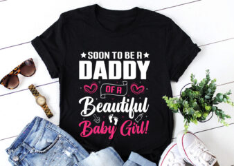 Soon To Be A Daddy of a Beautiful Baby Girl T-Shirt Design