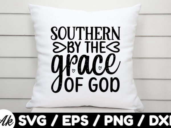 Southern by the grace of god svg t shirt template vector