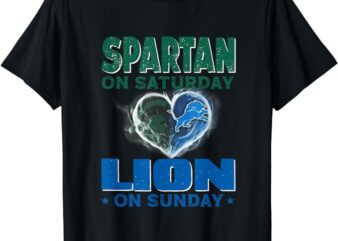 Spartan on Saturday Lion on Sunday Funny Detroit T-Shirt