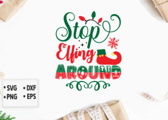 Stop Elfing Around svg Merry Christmas SVG Design, Merry Christmas Saying Svg, Cricut, Silhouette Cut File, Funny Christmas SVG Bundle