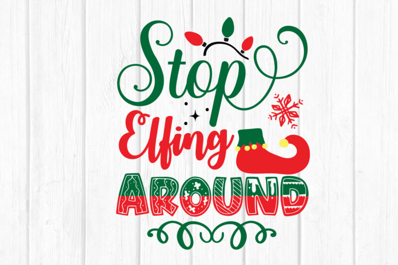 Stop Elfing Around svg Merry Christmas SVG Design, Merry Christmas Saying Svg, Cricut, Silhouette Cut File, Funny Christmas SVG Bundle