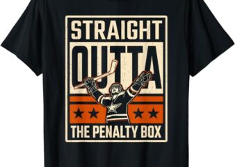 Straight Outta The Penalty Box Funny Hockey Player Fan Lover T-Shirt