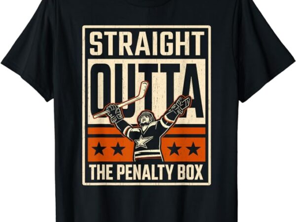 Straight outta the penalty box funny hockey player fan lover t-shirt