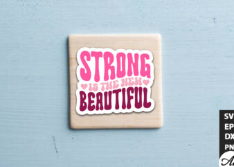 Strong is the new beautiful Retro Stickers t shirt template vector