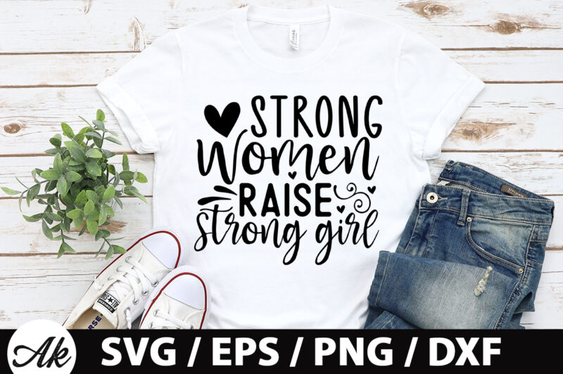 Strong women raise strong girl SVG