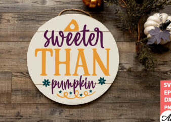Sweeter than pumpkin Round Sign SVG t shirt template vector
