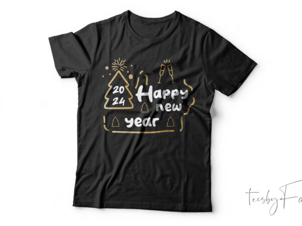 Happy new year 2024| t-shirt design for sale