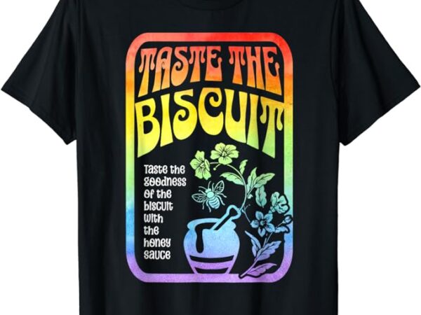 Taste the biscuit taste the goodness apparel t-shirt
