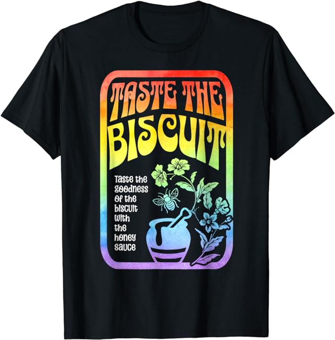 Taste The Biscuit Taste The Goodness Apparel T-Shirt