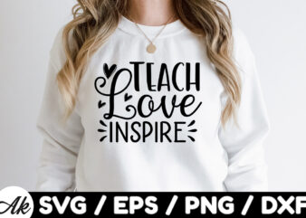 Teach Love Inspire SVG t shirt designs for sale