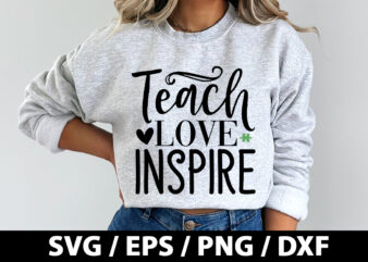 Teach love inspire SVG t shirt designs for sale