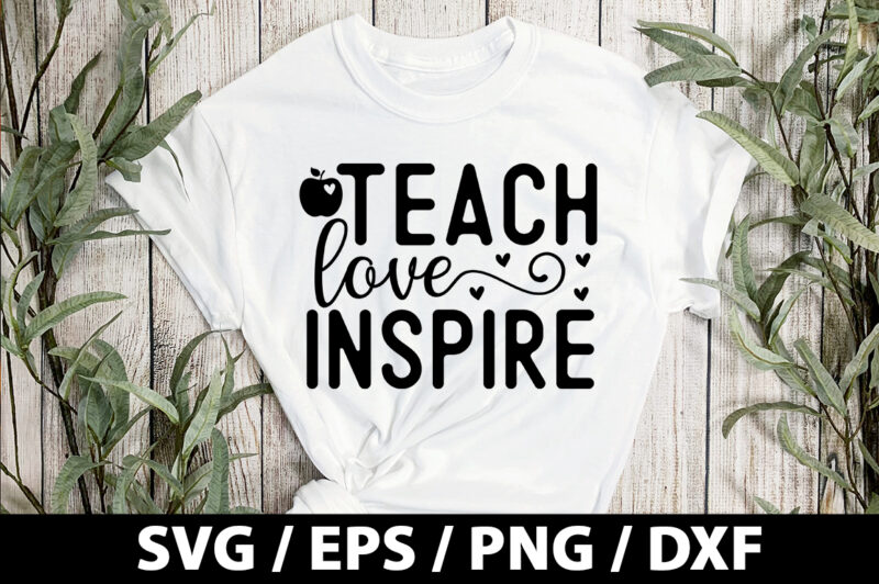 Teach love inspire SVG