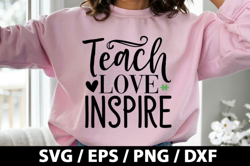 Teach love inspire SVG