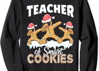 Teacher Of Smart Cookies Cute Dabbing Gingerbread Christmas Sweatshirt