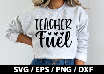 Teacher fuel SVG t shirt designs for sale