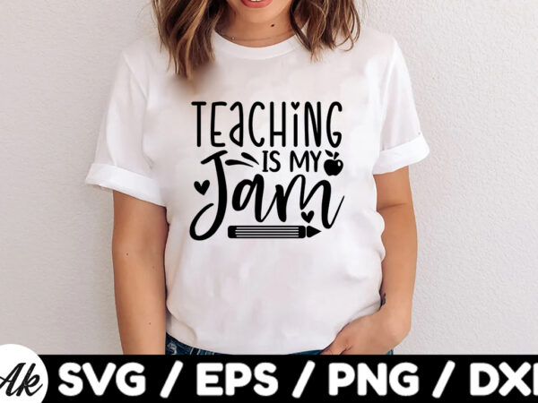 Teaching is my jam svg t shirt designs for sale