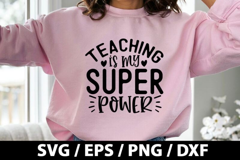 Teaching is my super power SVG