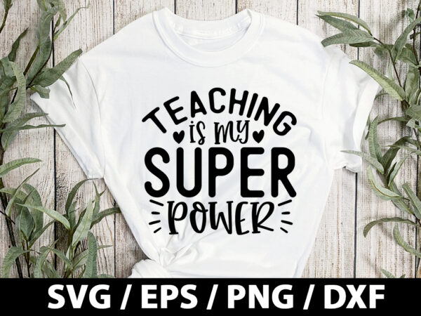 Teaching is my super power svg t shirt designs for sale