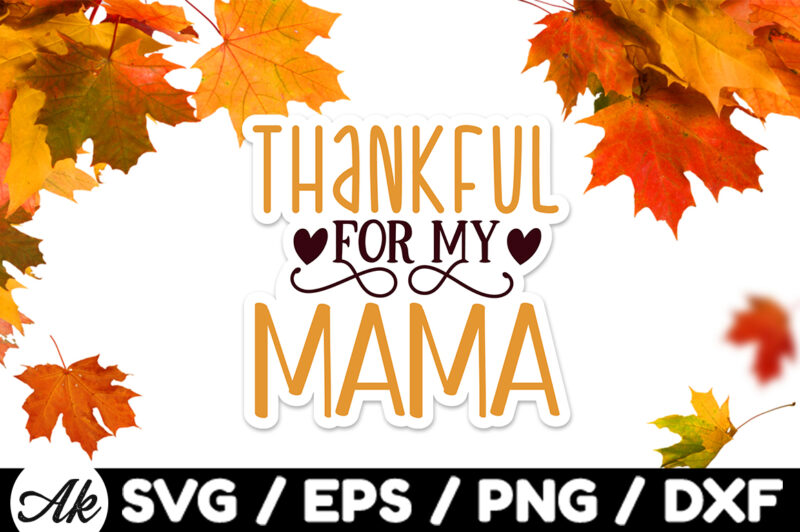 Thankful for my mama Stickers Design