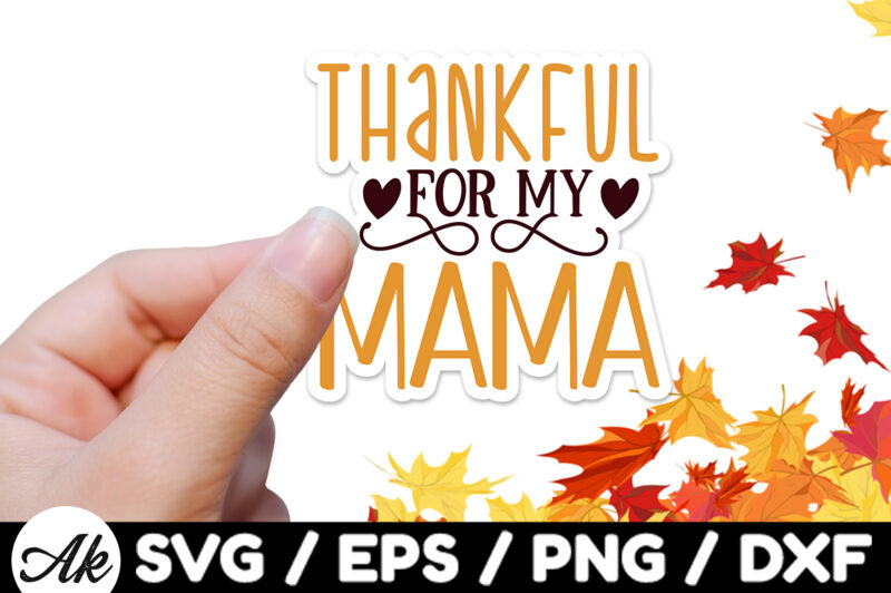 Thankful for my mama Stickers Design