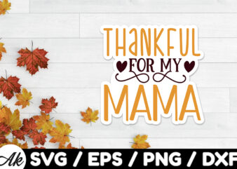 Thankful for my mama Stickers Design