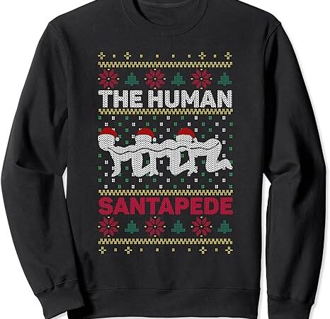 The human santapede funny parody ugly christmas sweater pun sweatshirt
