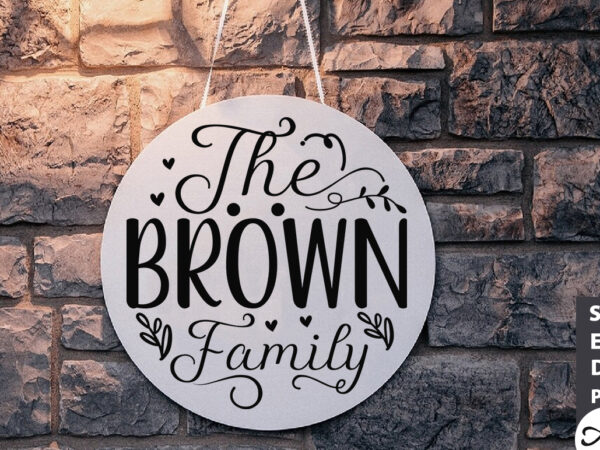 The brown family round sign svg t shirt designs for sale