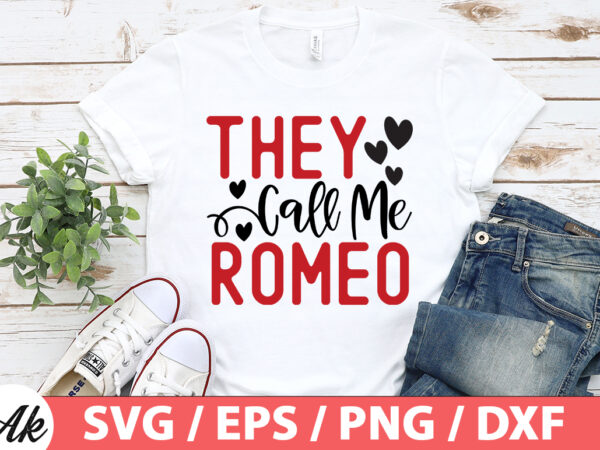 They call me romeo svg t shirt designs for sale