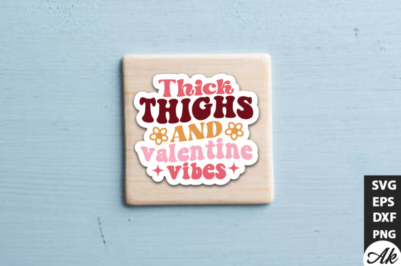Thick thighs and valentine vibes Retro Stickers