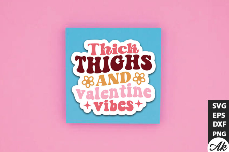 Thick thighs and valentine vibes Retro Stickers