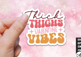 Thick thighs valentine vibes Retro Stickers t shirt designs for sale