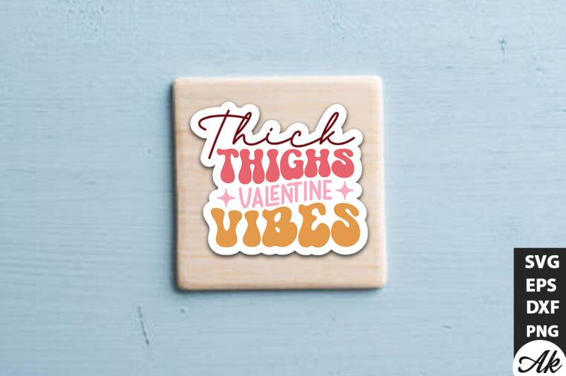 Thick thighs valentine vibes Retro Stickers