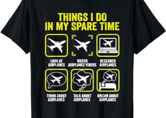 Things I Do In My Spare Time Airplanes Aviation Pilot T-Shirt