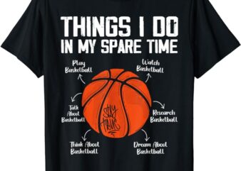 Things I Do In My Spare Time Funny Basketball Lover T-Shirt