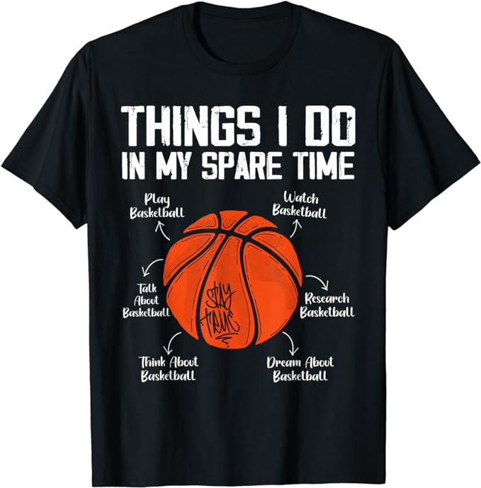 Things I Do In My Spare Time Funny Basketball Lover T-Shirt