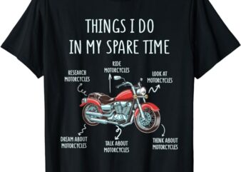 Things I Do In My Spare Time Motorcycle – Biker Rider Riding T-Shirt