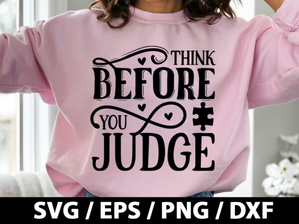 Think before you judge svg t shirt designs for sale