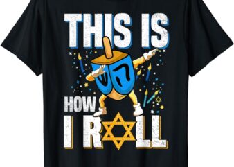 This Is How I Roll Shirt Hanukkah Dreidel Chanukah Jew Gift T-Shirt