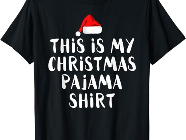 This is my christmas pajama shirt funny t shirts