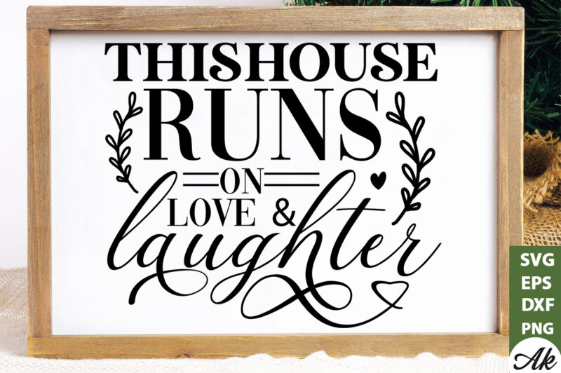 This house runs on love and laughter SVG