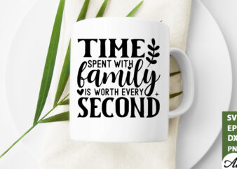 Time spent with family is worth every second SVG t shirt designs for sale