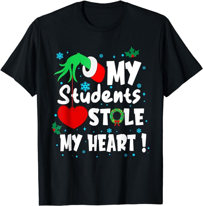 Tis The Season Christmas Funny My Students Stole My Heart T-Shirt