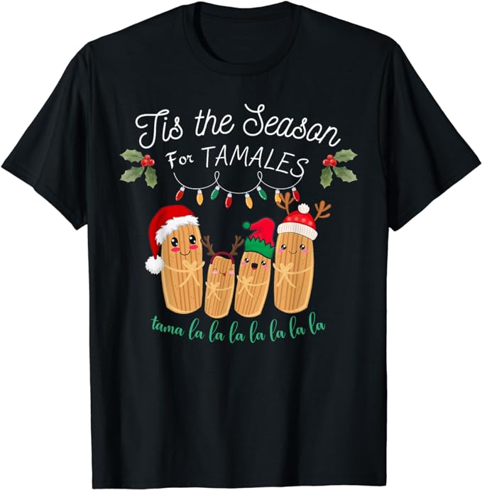 Tis The Season For Tamales Mexican Christmas T-Shirt